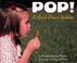 Cover of: Pop! A Book About Bubbles (Let's-Read-and-Find-Out Science, Stage 1)