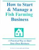 Cover of: How to Start and Manage a Fish Farming Business | Jerre G. Lewis