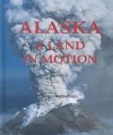 Cover of: Alaska: A Land in Motion