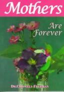 Cover of: Mothers Are Forever: Quotations Honoring the Wisest Women We Know (Forever)