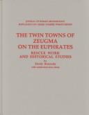 The Twin Towns of Zeugma on the Euphrates by David Kennedy