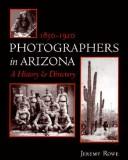Cover of: Photographers in Arizona 1850-1920  by Jeremy Rowe