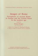 Cover of: Images of Rome: Perceptions of Ancient Rome in Europe and the United States in the Modern Age (Journal of Roman Archaeology Supplementary Series 44: International Roman Archaeology Conference) by Richard Hingley