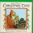 Cover of: Ernest Nister's Christmas Toys: With Antique Changing Pictures (Ernest Nister's Mini Christmas Books)