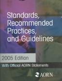 Cover of: Standards, recommended practices and guidelines, 2005: with official AORN statements.