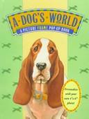 Cover of: A Dog's World: A Picture Frame Pop-Up Quote Book