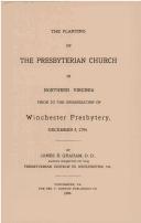 Cover of: The Planting of the Presbyterian Church in Northern Virginia, Prior to the Organization of the Winchester Presbytery, December 4, 1794