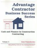 Cover of: Cash and Finance in Construction Contracting (Advantage Contractor Business Success, Vol 4)