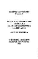 Cover of: Tradicion, Modernidad Y Silencio: El Mundo Creativo De Martin AdN (Romance Monographs, Inc)