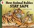 Cover of: How Animal Babies Stay Safe (Let's-Read-and-Find-Out Science)