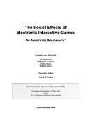 Cover of: The Social Effects of Electronic Interactive Games: An Annotated Bibliography