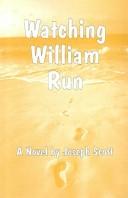 Cover of: Watching William Run by Joseph Scott