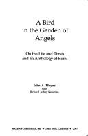 Cover of: A Bird In The Garden Of Angels: On the Life and Times and an Anthology of Rumi