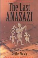 The Last Anasazi by Shirley Welch