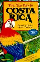 Cover of: The New Key to Costa Rica (13th ed) by Beatrice Blake, Anne Becher