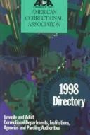 Cover of: 1998 Directory Juvenile & Adult Correctional Departments, Institutions, Agenies & Paroling Authorities (Directory Adult and Juvenile Correctional Departments, ... Agencies & Probation & Parole Authorities)