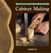 Cover of: Cabinet Making (Woodworking Class)