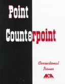 Cover of: Point/Counterpoint: Correctional Issues