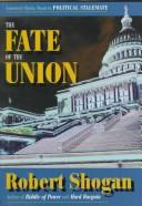 Cover of: Fate of the Union by Robert Shogan, Robert Shogan