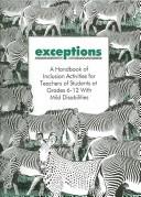 Cover of: Exceptions: A Handbook of Inclusion Activities for Teachers of Students at Grades 6 - 12 with Mild Disabilities