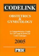 Cover of: Codelink Obstetrics & Gynecology: A Comprehensive Guide To Cpt And Icd-9-cm Code Linkages, 2005