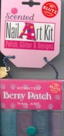 Cover of: Berry Patch: Scented Nail Colors: Blueberry, Raspberry, Wildberry; Glitter | 