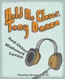 Cover of: Hold Me Closer, Tony Danza: And Other Misheard Lyrics