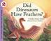 Cover of: Did Dinosaurs Have Feathers? (Let's-Read-and-Find-Out Science 2)