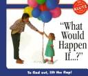 Cover of: "What Would Happen If...?" (Klutz) by Peter Fox