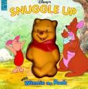 Cover of: Disney's Snuggle Up With Winnie the Pooh (Squeeze Me Book)