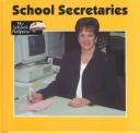 Cover of: School Secretaries (Klingel, Cynthia Fitterer. School Helpers.)