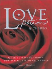 Cover of: Love Potions & Charms: Over 50 Ways to Seduce, Bewitch, and Cherish Your Lover (Barron's Educational Series)