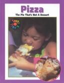Cover of: Pizza: The Pie That's Not a Dessert (Landau, Elaine. Tasty Treats.)