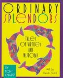 Cover of: Ordinary Splendors: Tales of Virtues and Wisdoms