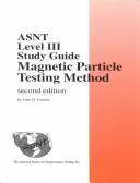 Cover of: Asnt Level III Study Guide Magnetic Particle Testing Method
