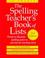 Cover of: The Spelling Teacher's Book of Lists