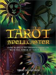 Cover of: The tarot spellcaster: over 40 spells to enhance your life with the power of tarot magic