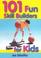 Cover of: 101 Fun Skill Builders for Kids