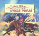 Cover of: Let's Ride a Texas Horse