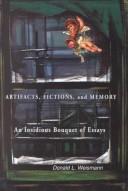 Cover of: Artifacts, Fiction and Memory : An Insidious Bouquet of Essays