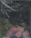 Cover of: The Educated Gardener: The Interactive Guide to Herbaceous Perennial Plants
