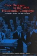 Civic Dialogue in the 1996 Presidential Campaign by Lynda Lee Kaid, Mitchell S. McKinney, John C. Tedesco