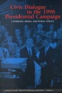 Cover of: Civic Dialogue in the 1996 Presidential Campaign: Candidate, Media, and Public Voices (Hampton Press Communication Series. Political Communication)
