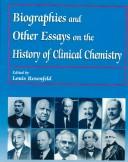 Cover of: Biographies and Other Essays on the History of Clinical Chemistry