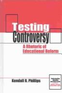 Cover of: Testing Controversy by Kendall R. Phillips, Kendall R. Phillips