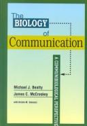 Cover of: The Biology of Communication: A Communibiological Perspective (The Hampton Press Communication Series (Interpersonal Communication).)
