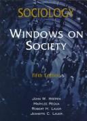 Cover of: Sociology: Windows on Society by John W. Heeren, Jeanette C. Lauer