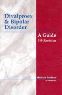 Cover of: Divalproex and Bipolar Disorder: A Guide