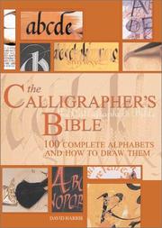 Cover of: The Calligrapher's Bible: 100 Complete Alphabets and How to Draw Them