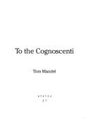 Cover of: To the Cognoscenti | Tom Mandel